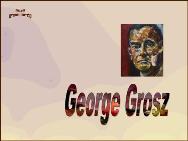 מצגת ראשונה<BR/> George Grosz I
