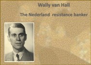 Wally van Hall<BR/>The Nederland resistance banker